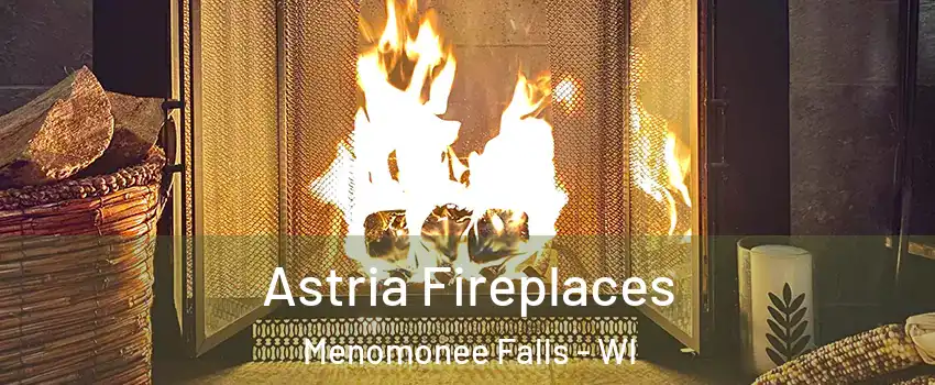  Astria Fireplaces Menomonee Falls - WI