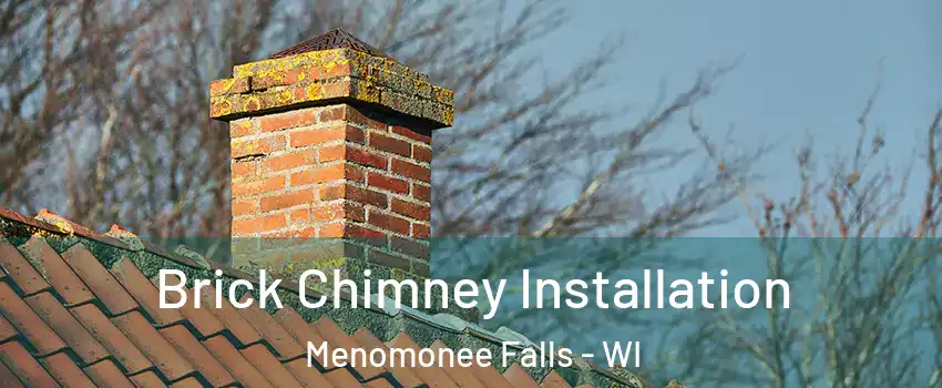  Brick Chimney Installation Menomonee Falls - WI