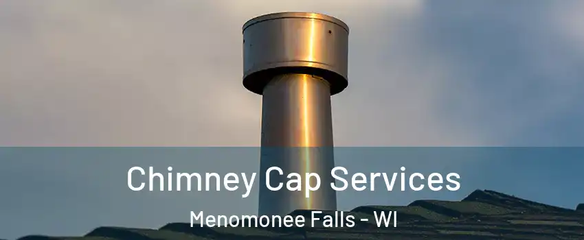  Chimney Cap Services Menomonee Falls - WI