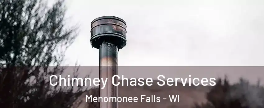  Chimney Chase Services Menomonee Falls - WI
