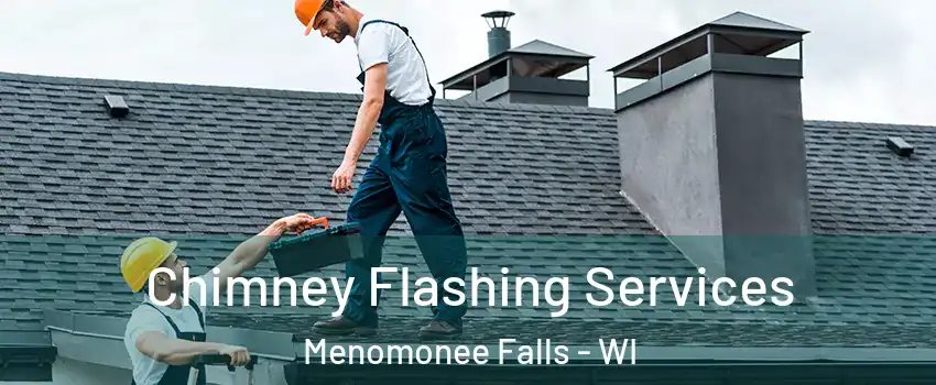 Chimney Flashing Services Menomonee Falls - WI