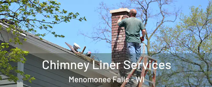  Chimney Liner Services Menomonee Falls - WI