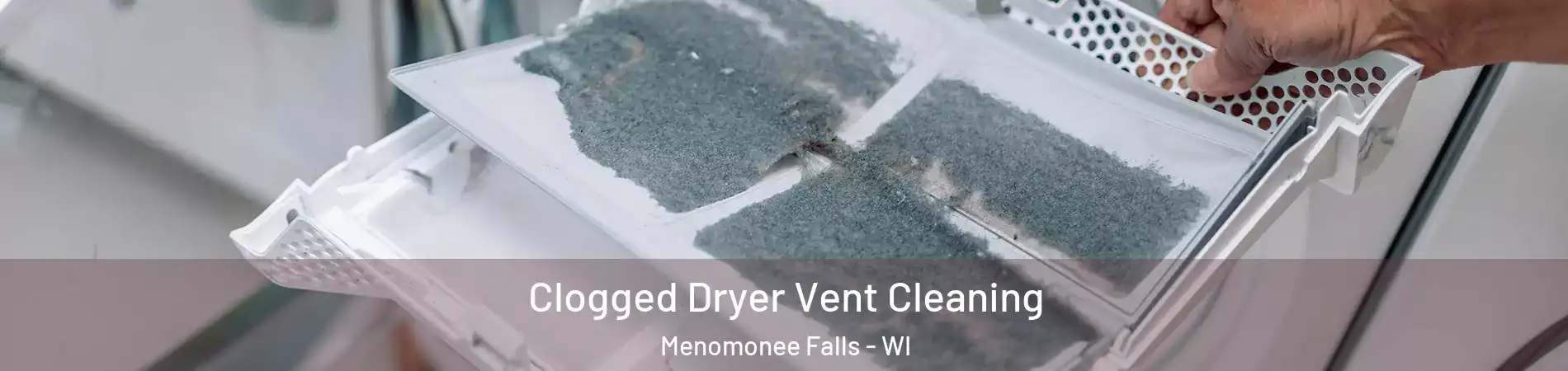  Clogged Dryer Vent Cleaning Menomonee Falls - WI