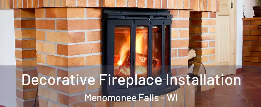  Decorative Fireplace Installation Menomonee Falls - WI