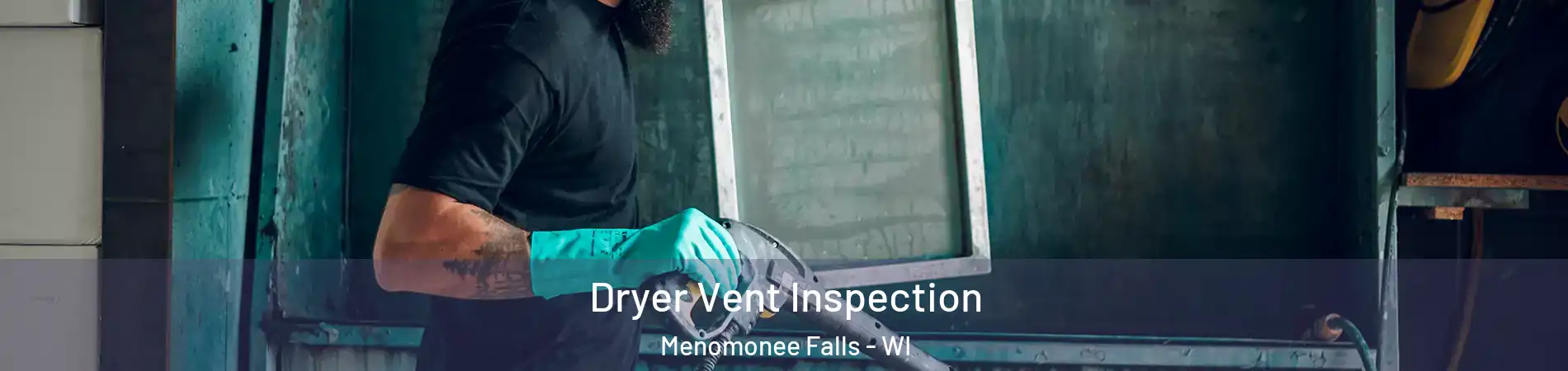  Dryer Vent Inspection Menomonee Falls - WI