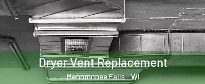  Dryer Vent Replacement Menomonee Falls - WI