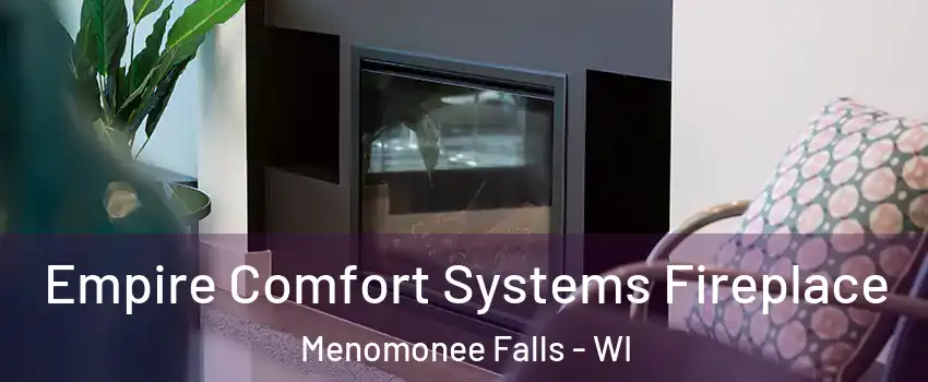  Empire Comfort Systems Fireplace Menomonee Falls - WI