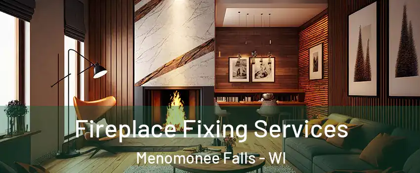  Fireplace Fixing Services Menomonee Falls - WI