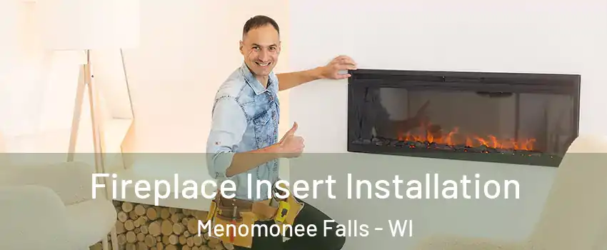  Fireplace Insert Installation Menomonee Falls - WI