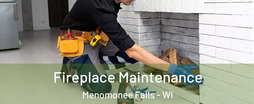  Fireplace Maintenance Menomonee Falls - WI