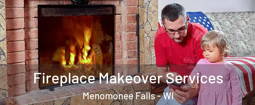  Fireplace Makeover Services Menomonee Falls - WI