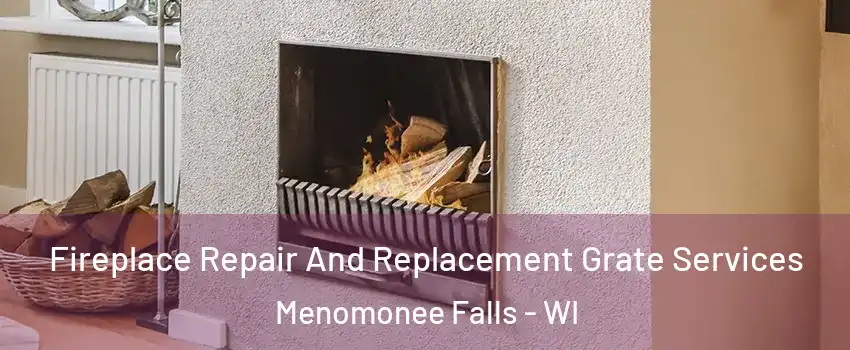  Fireplace Repair And Replacement Grate Services Menomonee Falls - WI