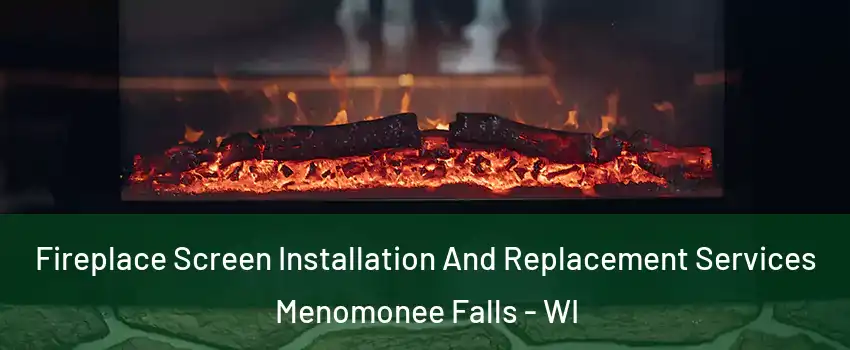  Fireplace Screen Installation And Replacement Services Menomonee Falls - WI
