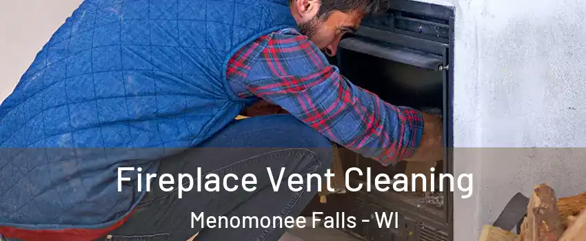  Fireplace Vent Cleaning Menomonee Falls - WI