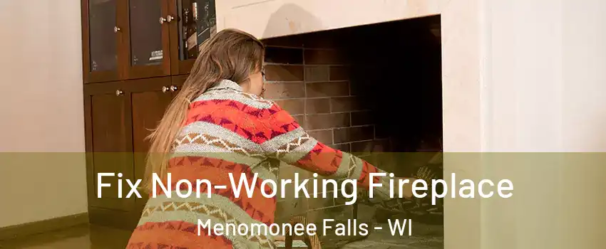  Fix Non-Working Fireplace Menomonee Falls - WI