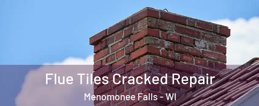  Flue Tiles Cracked Repair Menomonee Falls - WI