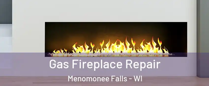 Gas Fireplace Repair Menomonee Falls - WI