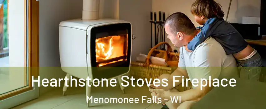  Hearthstone Stoves Fireplace Menomonee Falls - WI
