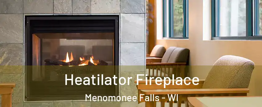  Heatilator Fireplace Menomonee Falls - WI
