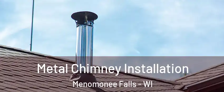  Metal Chimney Installation Menomonee Falls - WI