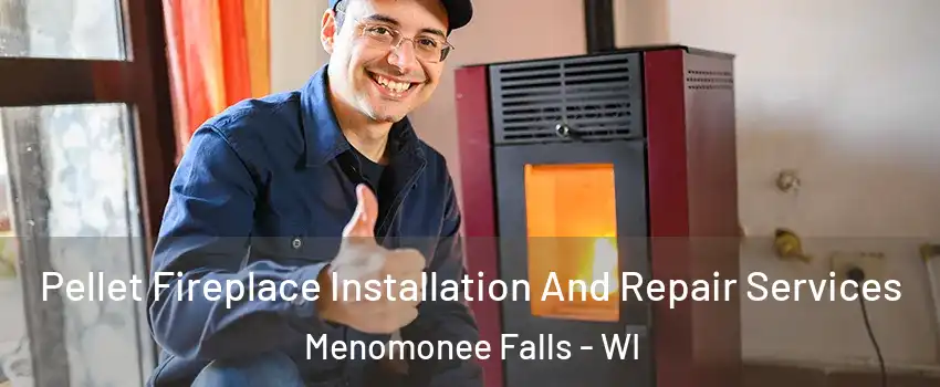  Pellet Fireplace Installation And Repair Services Menomonee Falls - WI