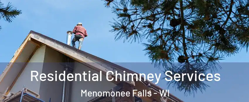  Residential Chimney Services Menomonee Falls - WI
