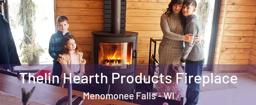  Thelin Hearth Products Fireplace Menomonee Falls - WI