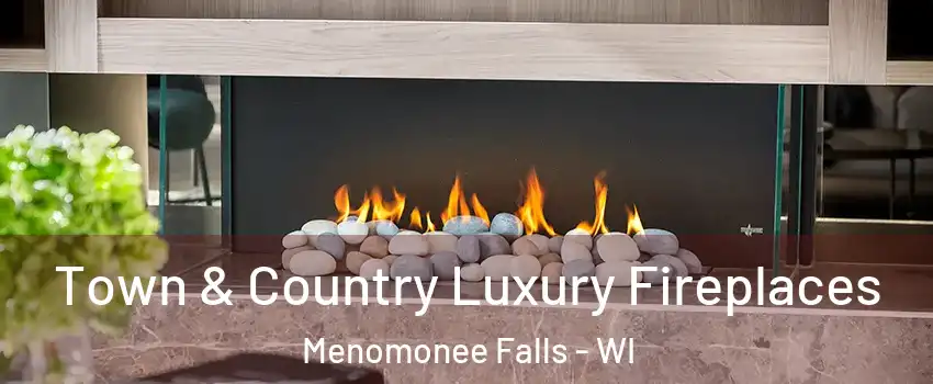  Town & Country Luxury Fireplaces Menomonee Falls - WI
