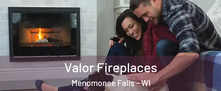  Valor Fireplaces Menomonee Falls - WI