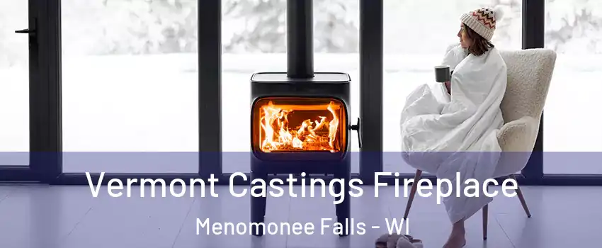  Vermont Castings Fireplace Menomonee Falls - WI