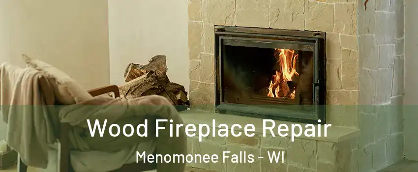 Wood Fireplace Repair Menomonee Falls - WI